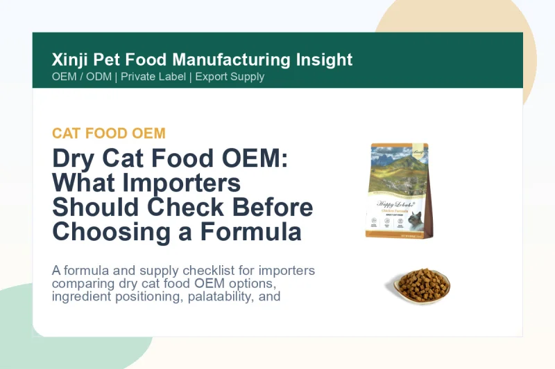 Dry Cat Food OEM: What Importers Should Check Before Choosing a Formula